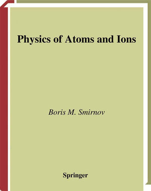 Physics of Atoms and Ions (Graduate Texts in Contemporary Physics),Used