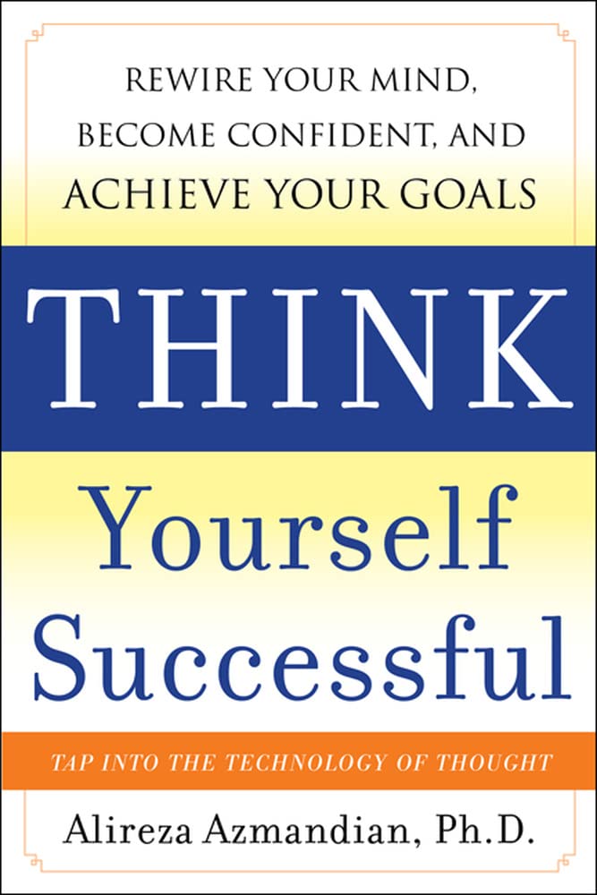 Think Yourself Successful: Rewire Your Mind, Become Confident, and Achieve Your Goals,Used