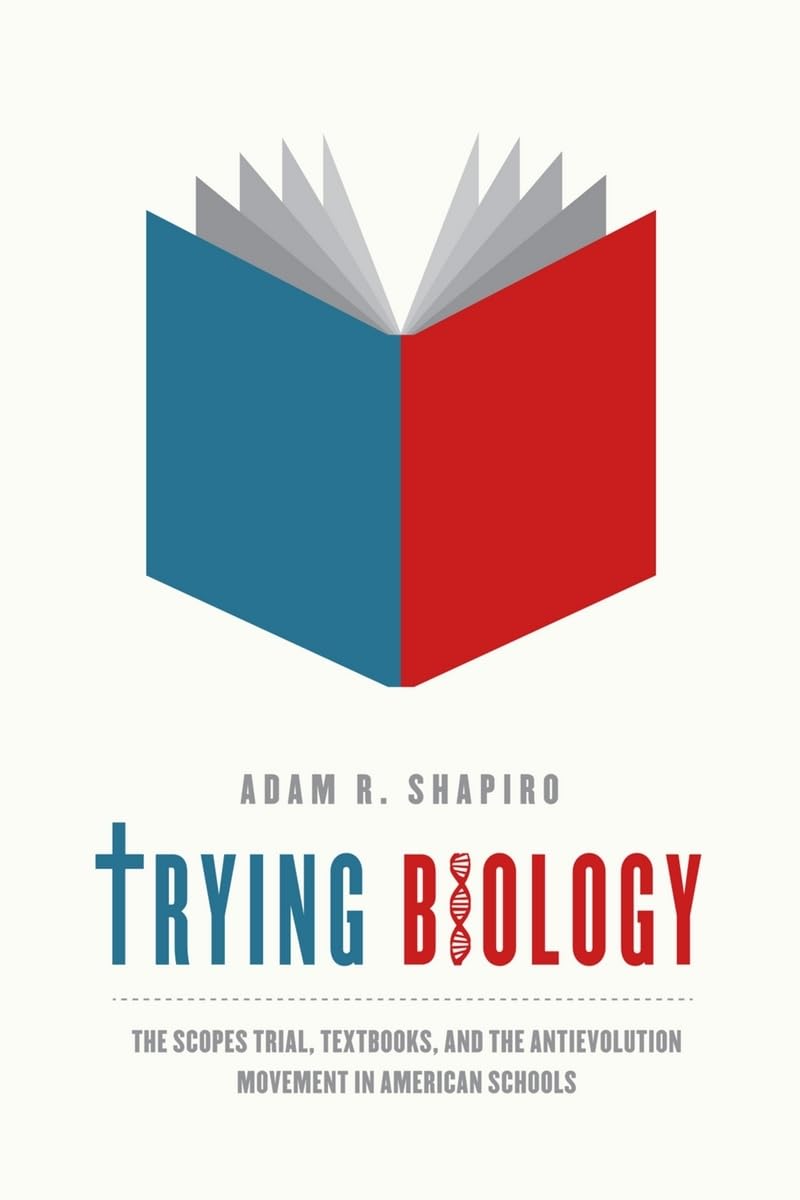 Trying Biology: The Scopes Trial, Textbooks, and the Antievolution Movement in American Schools,Used