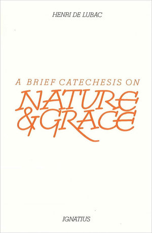 A Brief Catechesis On Nature And Grace-used