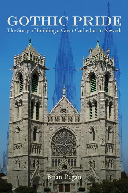 Gothic Pride: The Story of Building a Great Cathedral in Newark,Used