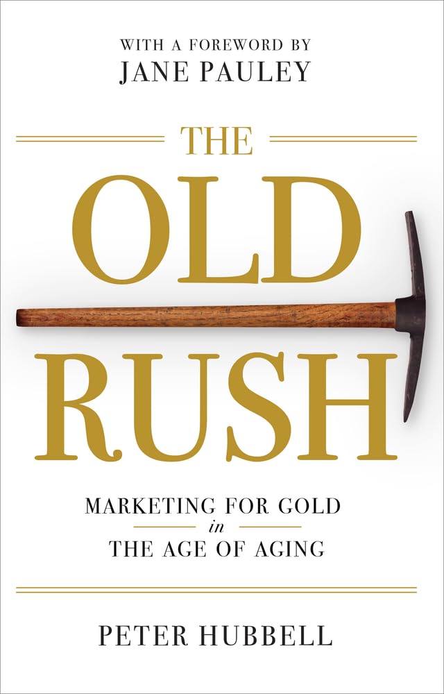 The Old Rush: Marketing for Gold in the Age of Aging,Used