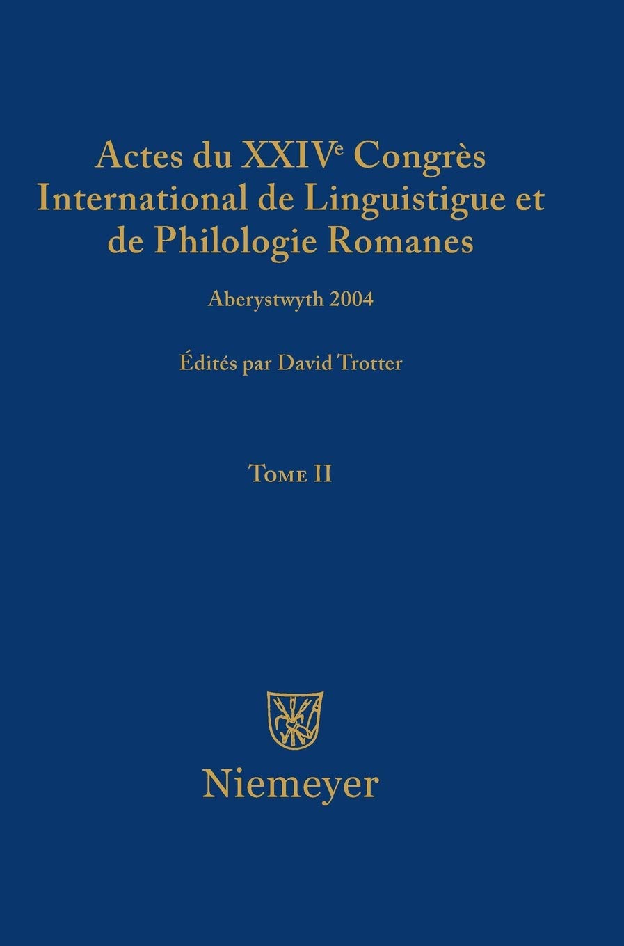 Actes du XXIV Congrs International de Linguistique et de Philologie Romanes. Tome II (French Edition),Used