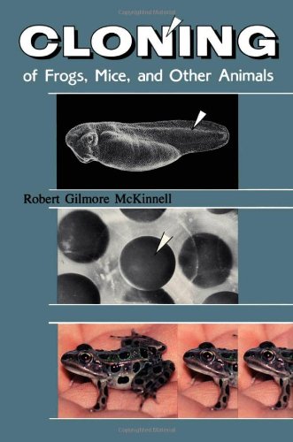 Cloning of Frogs, Mice, and Other Animals (Revised Edition of Cloning: A Biologist Reports),Used