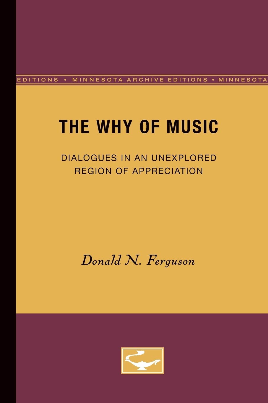 The Why Of Music: Dialogues In An Unexplored Region Of Appreciation,Used