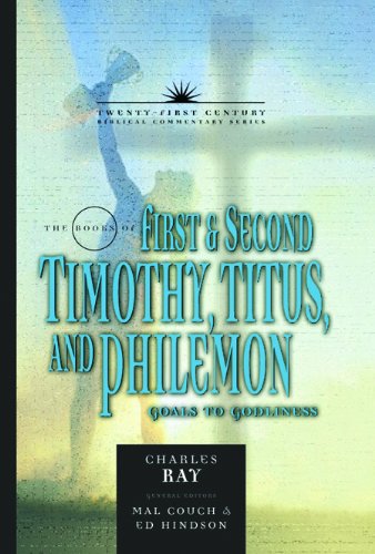 The Books of 1, 2 Timothy, Titus, and Philemon (Pastorals Commentary): Goals to Godliness (Volume 12) (21st Century Biblical Com,Used