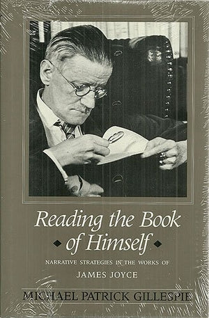 Reading the Book of Himself: Narrative Strategies in the Works of James Joyce,Used