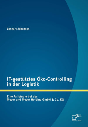 ITgesttztes koControlling in der Logistik: Eine Fallstudie bei der Meyer und Meyer Holding GmbH & Co. KG (German Edition),Used