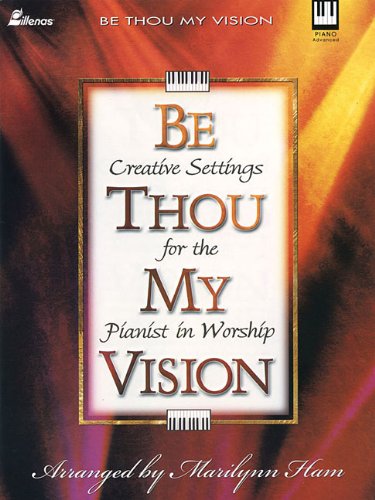 Be Thou My Vision: Creative Settings for the Pianist in Worship,Used