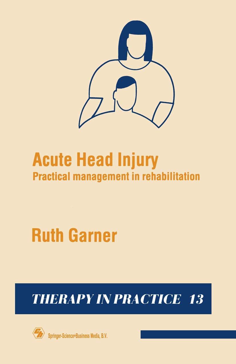 Acute Head Injury: Practical management in rehabilitation (Therapy in Practice Series),Used