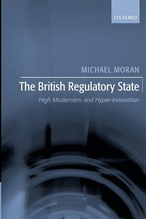The British Regulatory State: High Modernism And Hyperinnovation