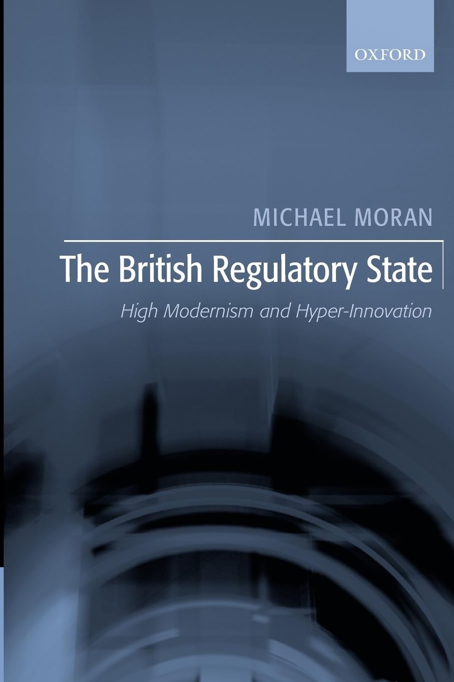 The British Regulatory State: High Modernism And Hyperinnovation