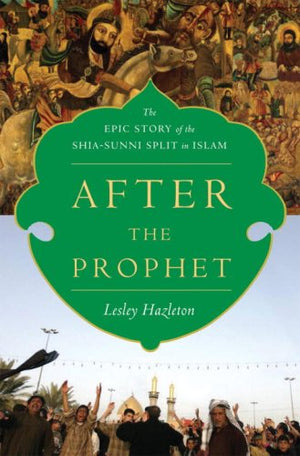 After The Prophet: The Epic Story Of The Shiasunni Split In Islam,New