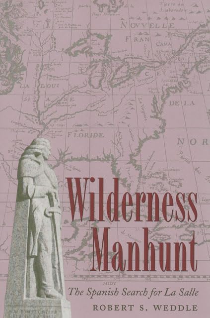 Wilderness Manhunt: The Spanish Search for La Salle,Used