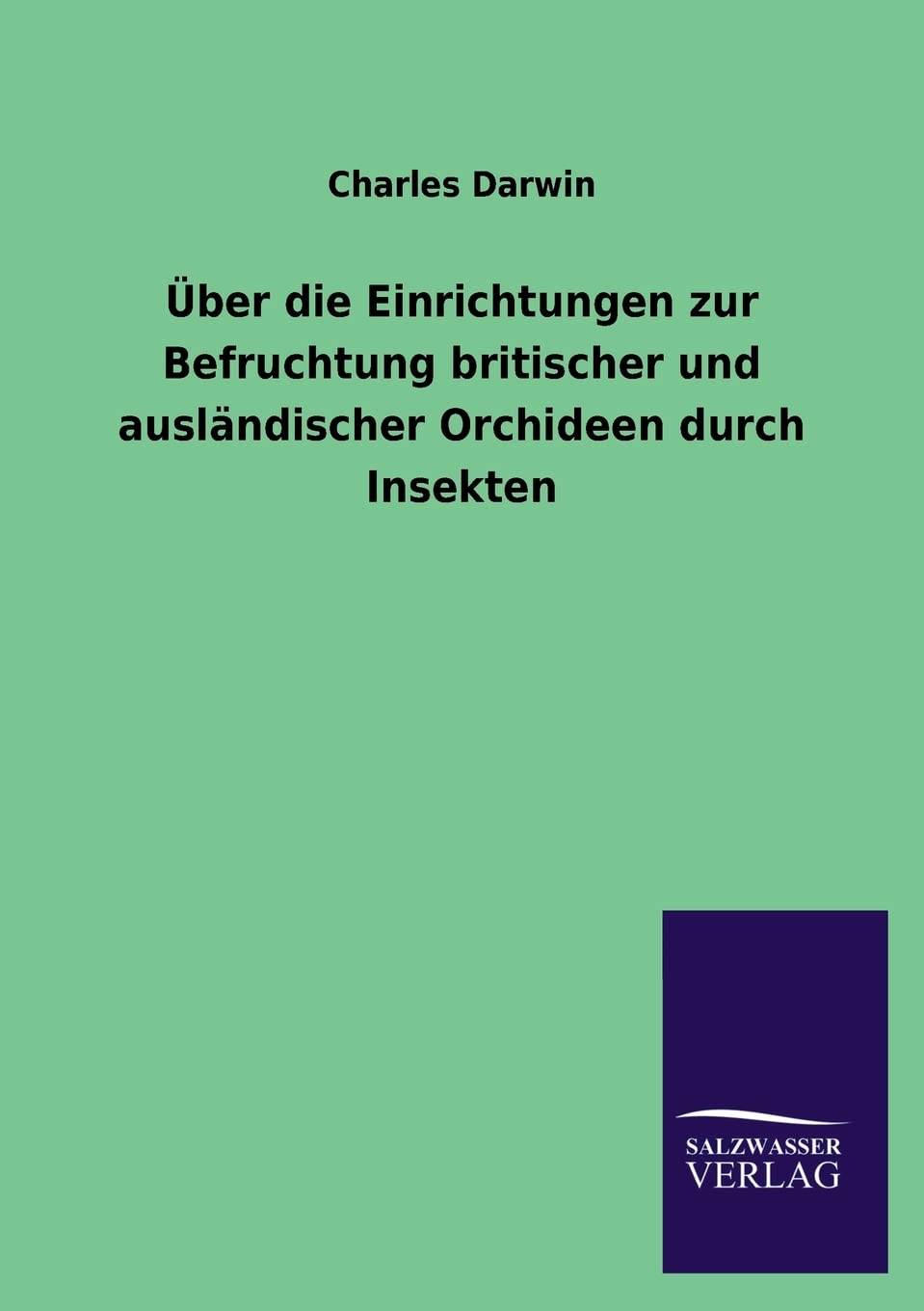 ber die Einrichtungen zur Befruchtung britischer und auslndischer Orchideen durch Insekten (German Edition),Used