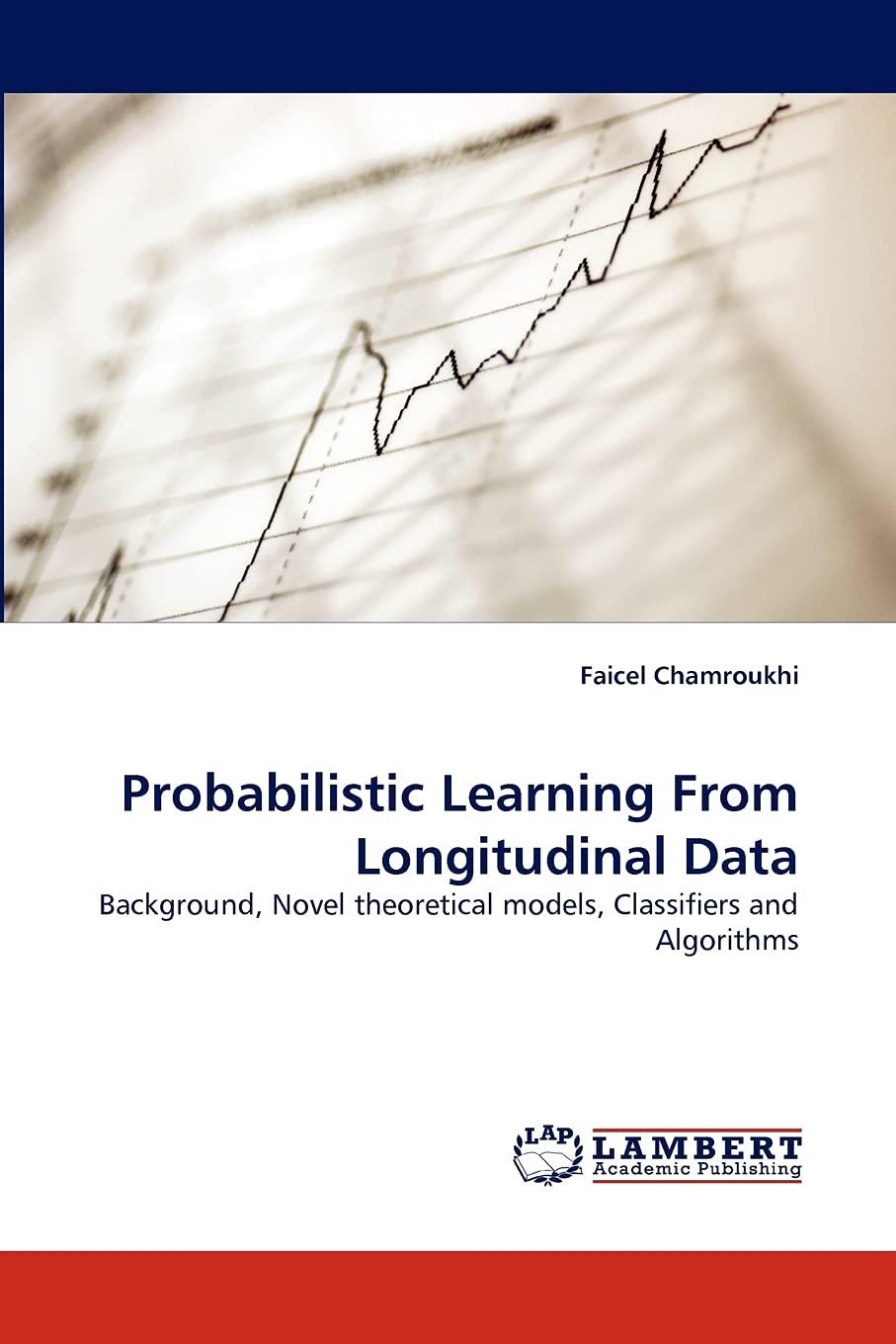 Probabilistic Learning From Longitudinal Data: Background, Novel theoretical models, Classifiers and Algorithms,Used