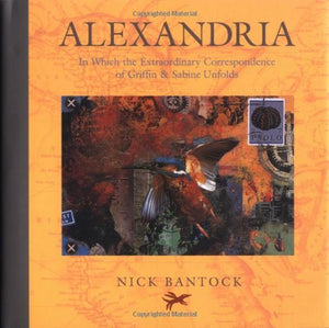 Alexandria: In Which The Extraordinary Correspondence Of Griffin & Sabine Unfolds,New