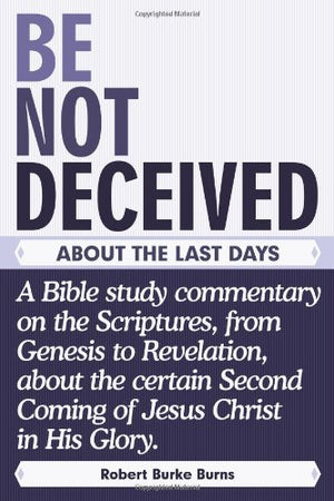 Be Not Deceived: About the Last Days,Used