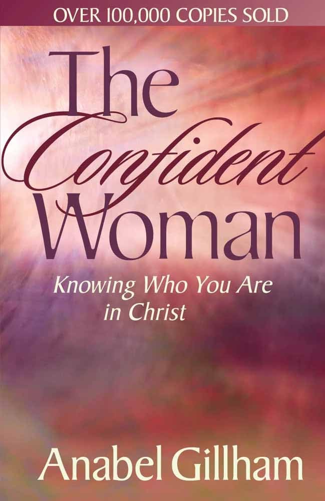 The Confident Woman: Knowing Who You Are In Christ,New