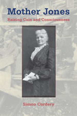 Mother Jones: Raising Cain And Consciousness (Women'S Biography Series)