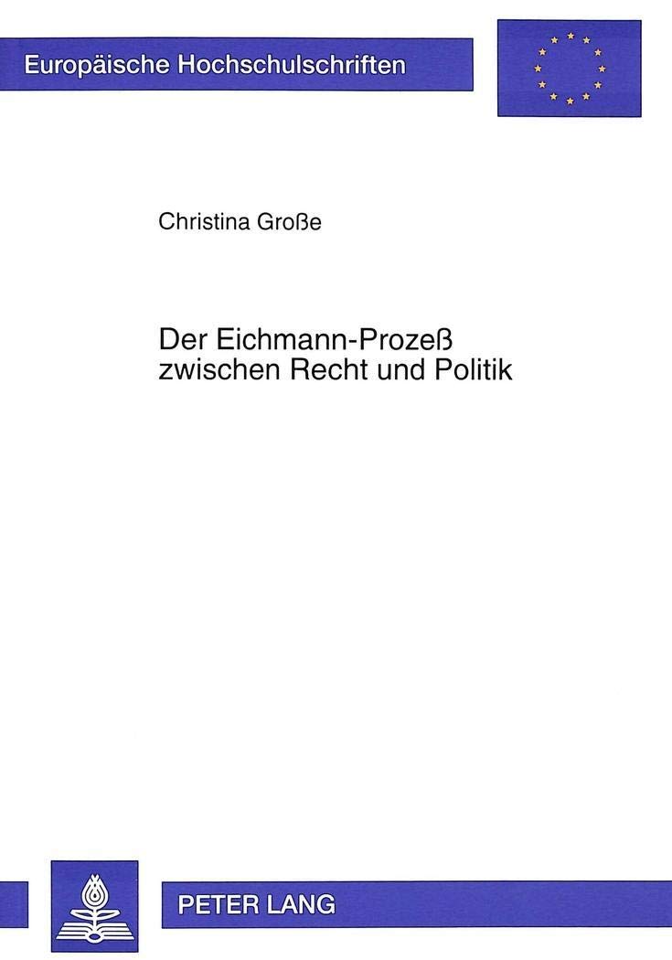 Der EichmannProze zwischen Recht und Politik (Europische Hochschulschriften Recht) (German Edition),Used