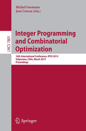 Integer Programming and Combinatorial Optimization: 16th International Conference, IPCO 2013, Valparaso, Chile, March 1820, 2,Used