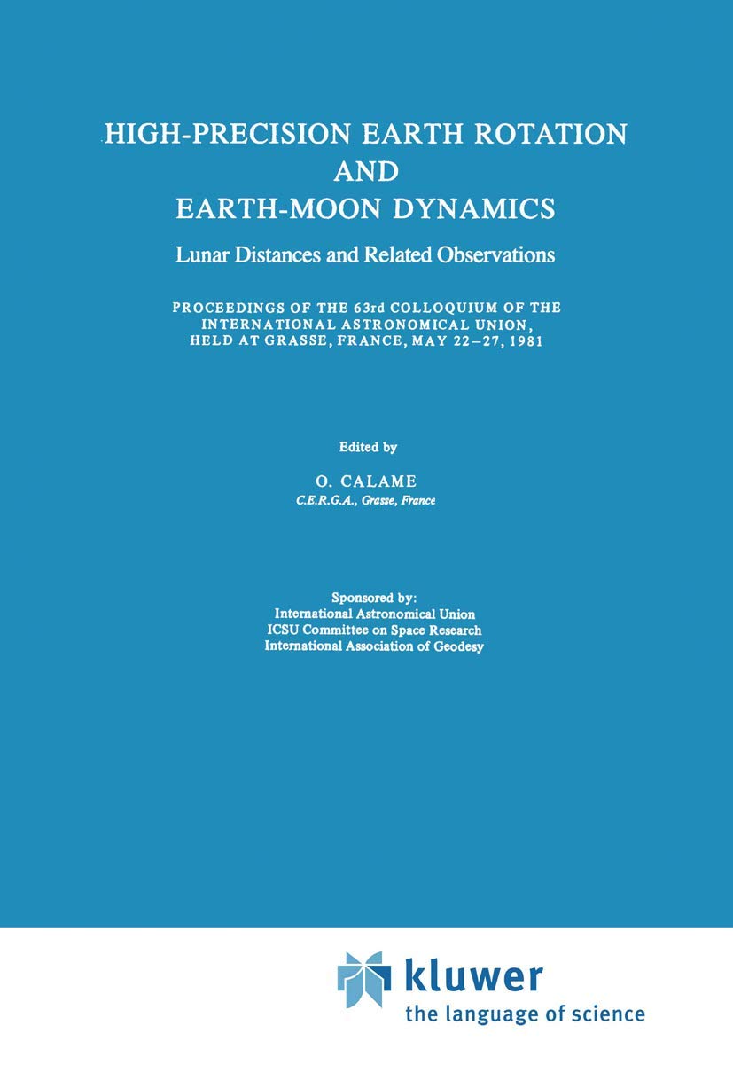 HighPrecision Earth Rotation and EarthMoon Dynamics: Lunar Distance and Related Observations Proceedings of the 63rd Colloquiu,Used