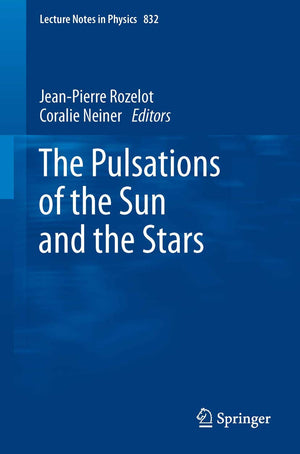 The Pulsations of the Sun and the Stars (Lecture Notes in Physics, 832),Used