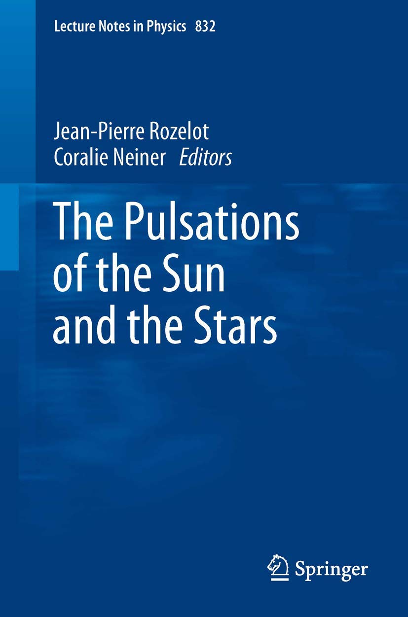 The Pulsations of the Sun and the Stars (Lecture Notes in Physics, 832),Used