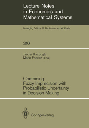 Combining Fuzzy Imprecision With Probabilistic Uncertainty In Decision Making (Lecture Notes In Economics And Mathematical Syste,Used