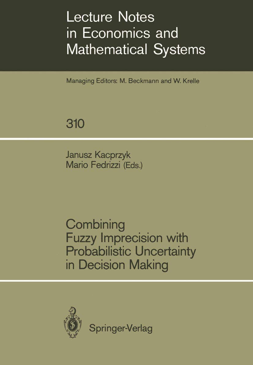 Combining Fuzzy Imprecision With Probabilistic Uncertainty In Decision Making (Lecture Notes In Economics And Mathematical Syste,Used