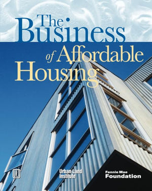 The Business of Affordable Housing: Ten Developers' Perspectives,Used