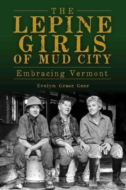 The Lepine Girls Of Mud City: Embracing Vermont,Used