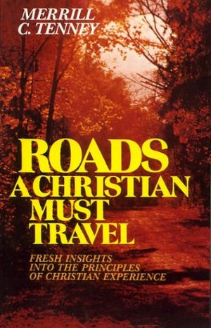 Roads A Christian Must Travel: Fresh Insights Into the Principles of Christian Experience,Used