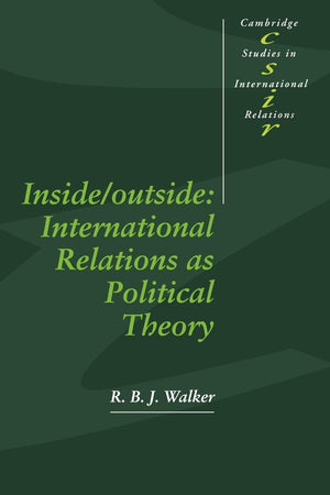 Inside/Outside: International Relations as Political Theory (Cambridge Studies in International Relations, Series Number 24),Used