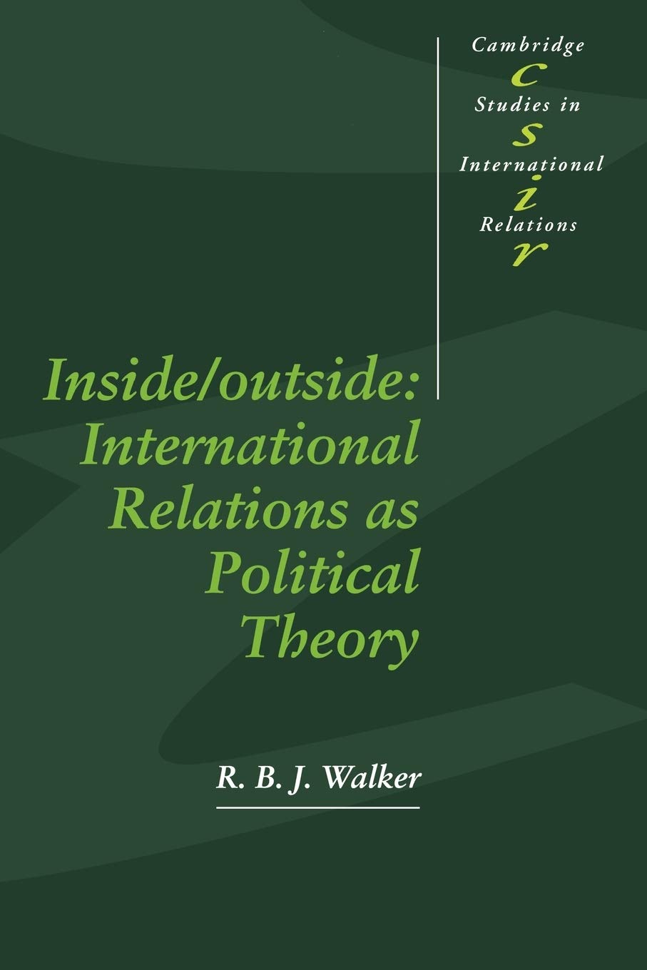 Inside/Outside: International Relations as Political Theory (Cambridge Studies in International Relations, Series Number 24),Used