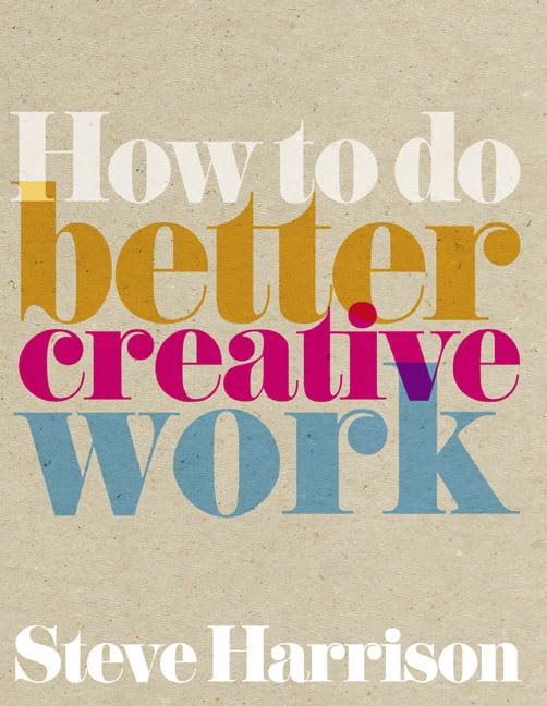 How to Do Better Creative Work