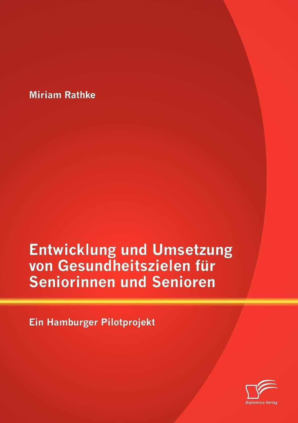 Entwicklung und Umsetzung von Gesundheitszielen fr Seniorinnen und Senioren: Ein Hamburger Pilotprojekt (German Edition),Used