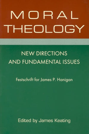 Moral Theology: New Directions and Fundamental Issues,Used