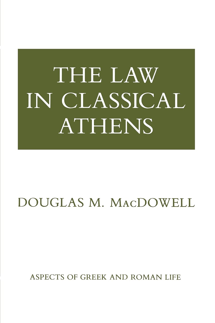 The Law in Classical Athens (Aspects of Greek and Roman Life),New