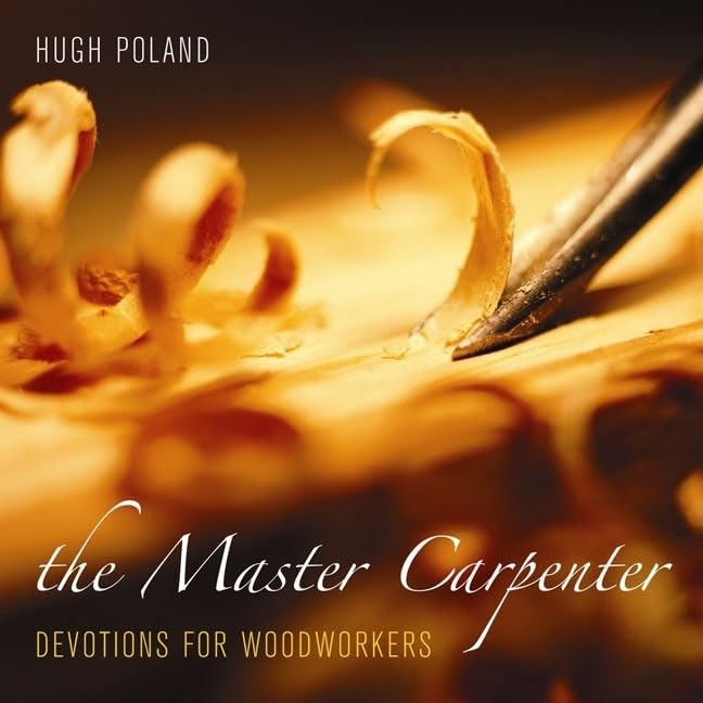 The Master Carpenter: Devotions For Woodworkers,Used