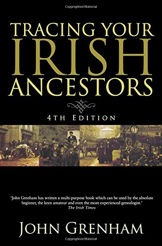 Tracing Your Irish Ancestors: The Complete Guide