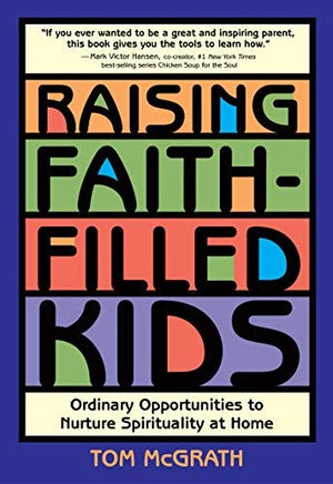 Raising FaithFilled Kids: Ordinary Opportunities to Nurture Spirituality at Home,Used