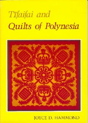 Tifaifai and Quilts of Polynesia,New
