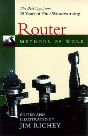 Methods of Work: Router: The Best Tips from 25 years of Fine Woodworking,Used
