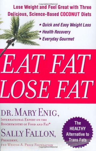 Eat Fat, Lose Fat: Lose Weight And Feel Great With The Delicious, Sciencebased Coconut Diet,New