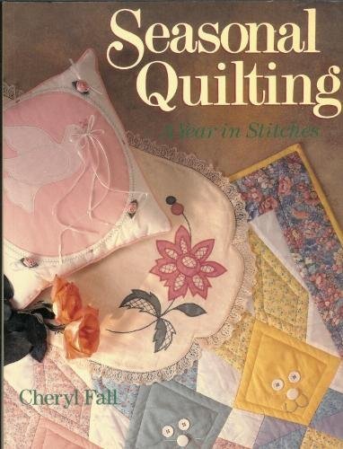Seasonal Quilting: A Year in Stitches,Used