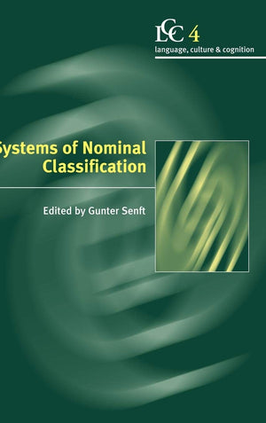 Systems of Nominal Classification (Language Culture and Cognition, Series Number 4)