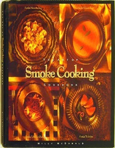 The Art of Smoke Cooking Cookbook: Simple Recipes become Gourmet Delights with the Art of Smoke Cooking,Used