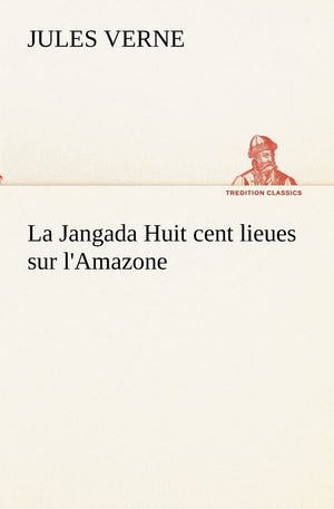 La Jangada Huit cent lieues sur l'Amazone (French Edition),Used